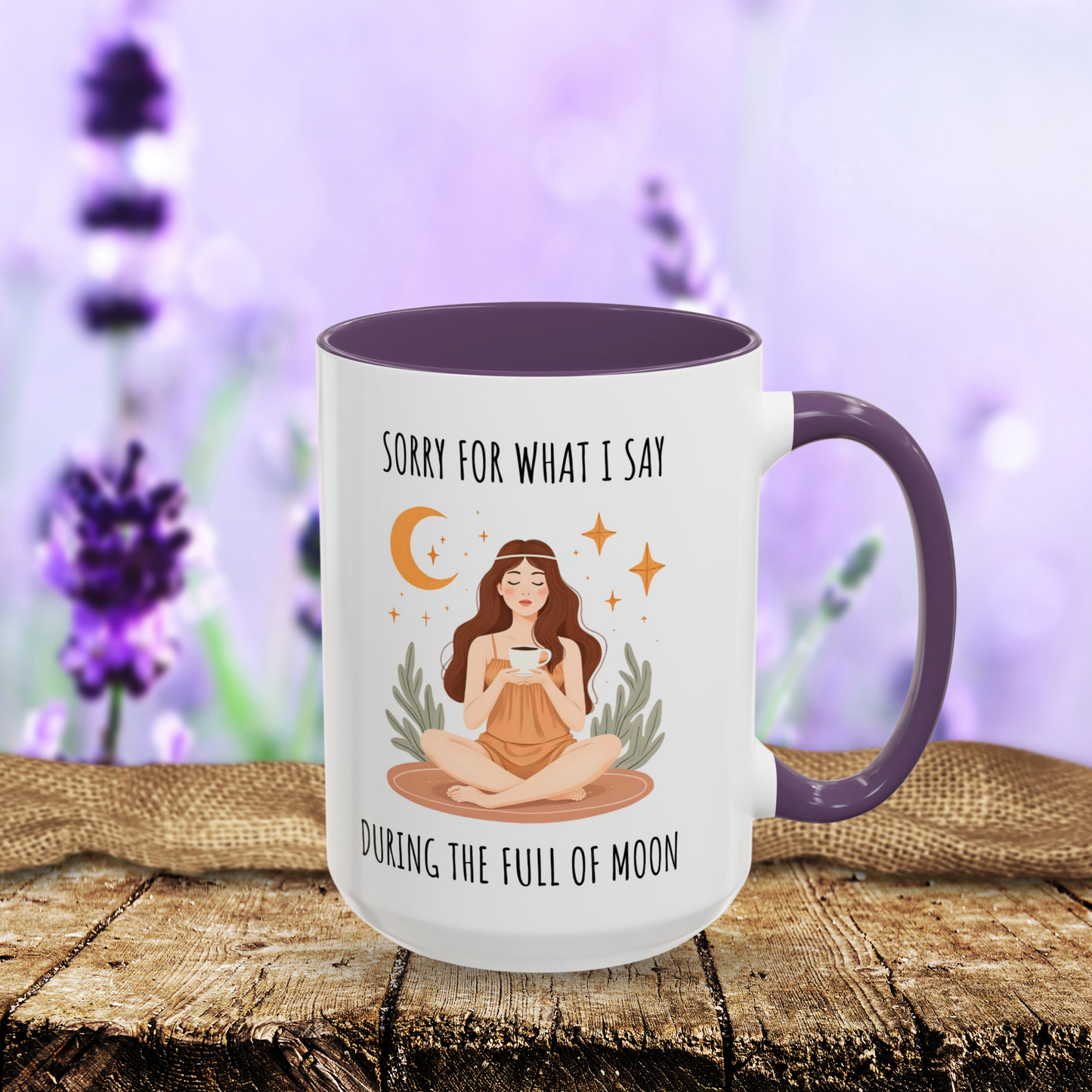 Sorry For What I Say During The Full Moon Mug, Astrological Cup