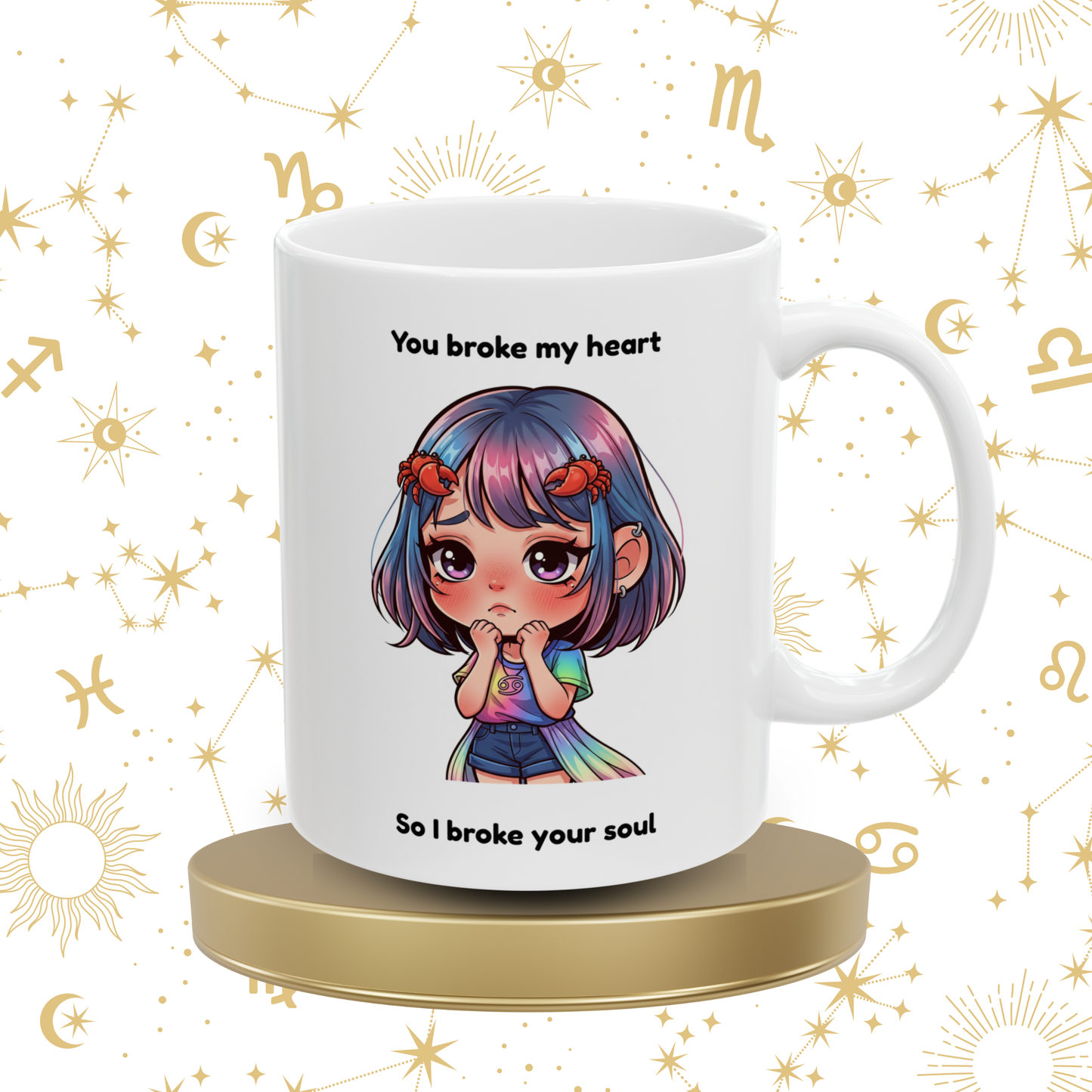 "You broke my heart so I broke your soul" - Cancer Coffee Mug