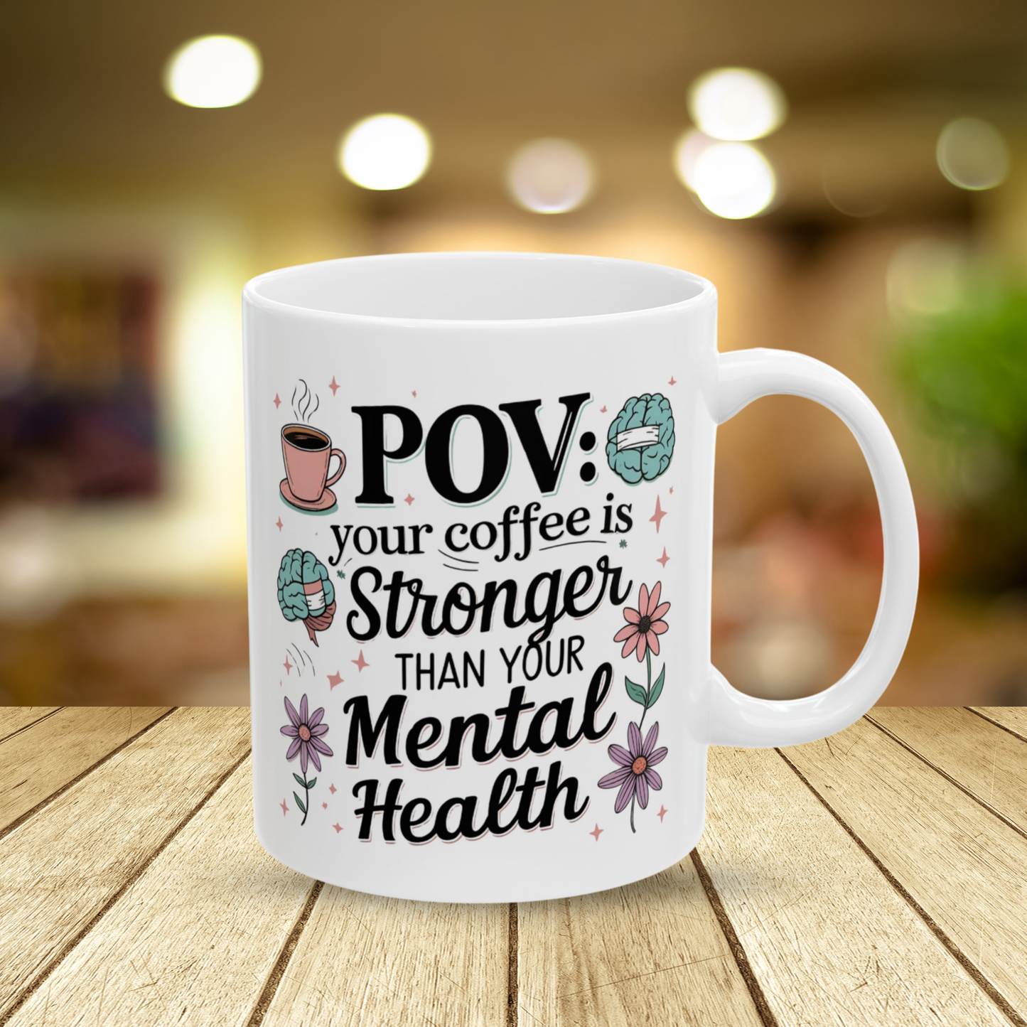 POV: Your Coffee Is Stronger Than Your Mental Health, Sarcastic Coffee Mug