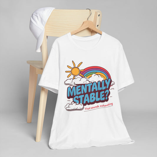 "Mentally Stable?" Sarcastic T-Shirt, Gen Z Mental Health Tee