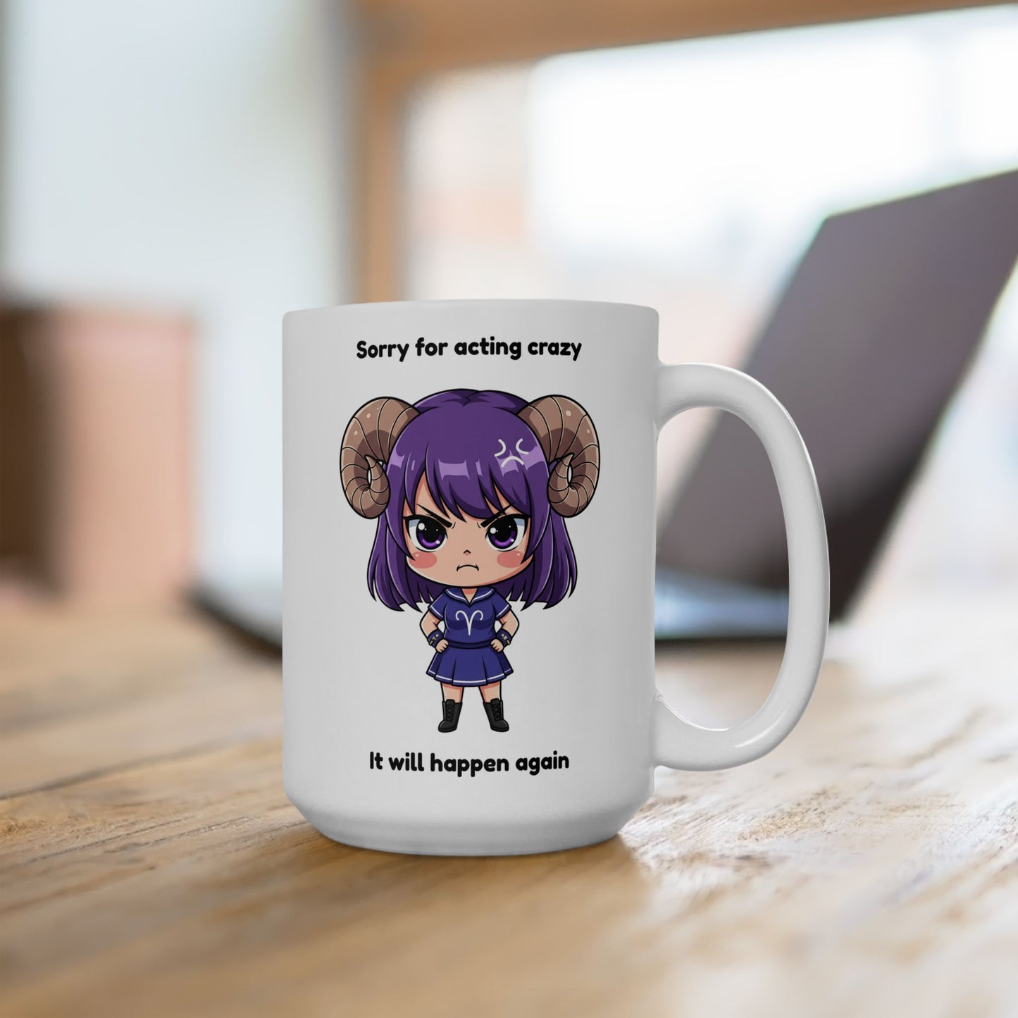 "Sorry for acting crazy, it will happen again" Aries Coffee Mug