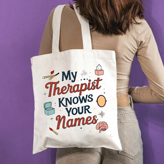 My Therapist Knows Your Names – Funny, Sarcastic Mental Health Tote