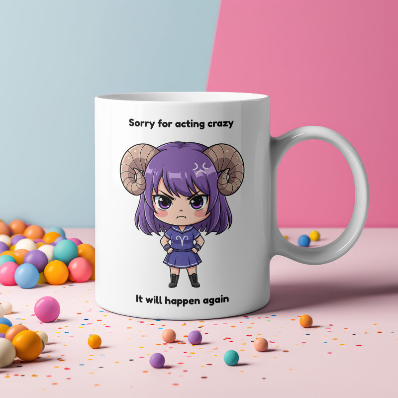 "Sorry for acting crazy, it will happen again" Aries Coffee Mug