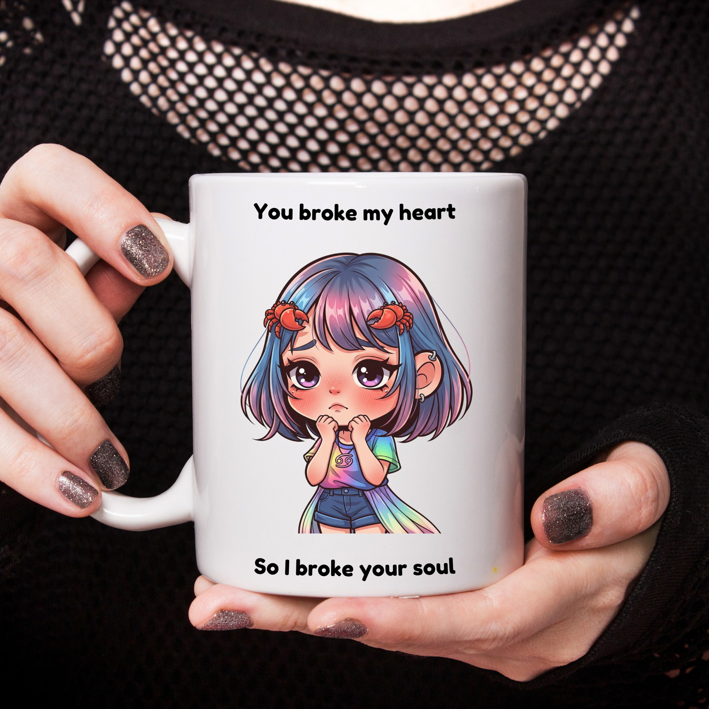 "You broke my heart so I broke your soul" - Cancer Coffee Mug