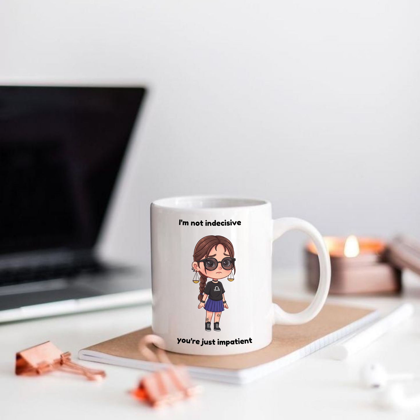 "Not Indecisive You Are Just Impatient" - Libra Coffee Mug