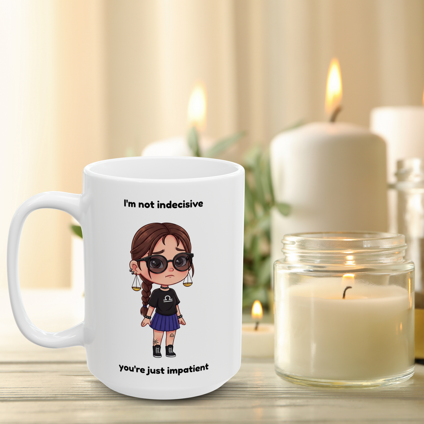 "Not Indecisive You Are Just Impatient" - Libra Coffee Mug