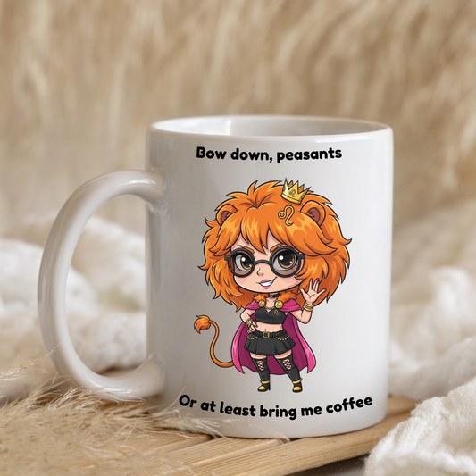 "Bow down, peasants or at least bring me coffee" - Leo Coffee Mug