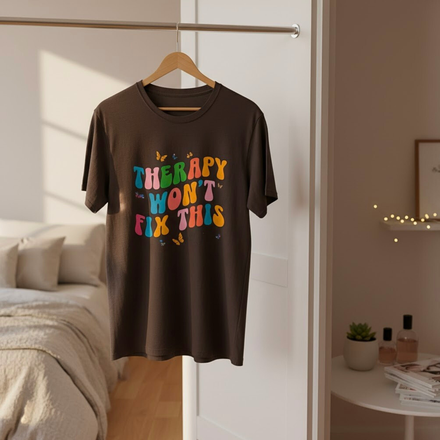 THERAPY WON'T FIX THIS T-Shirt – Funny, Colorful Sarcastic Humor Gift